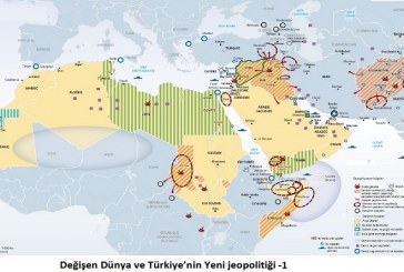 Değişen Dünya ve Türkiye’nin Yeni jeopolitiği -1