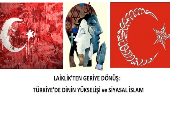 Laiklikten Geriye Dönüş: Türkiye’de Dinin Yükselişi ve Siyasal İslam-Haluk Başçıl